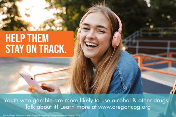 A teen girl smiles, looking into the camera. The caption reads, "Youth who gamble are more likely to use alcohol & other drugs. Talk about it! Learn more at www.oregoncpg.org"