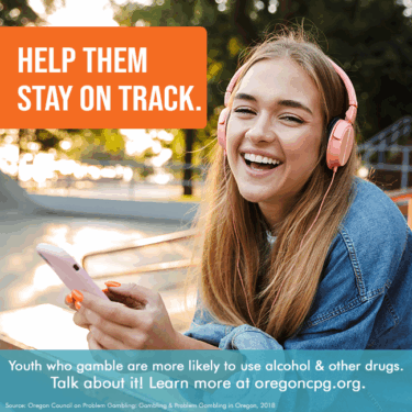 A teen girl smiles, looking into the camera. The caption reads, "Youth who gamble are more likely to use alcohol & other drugs. Talk about it! Learn more at www.oregoncpg.org"