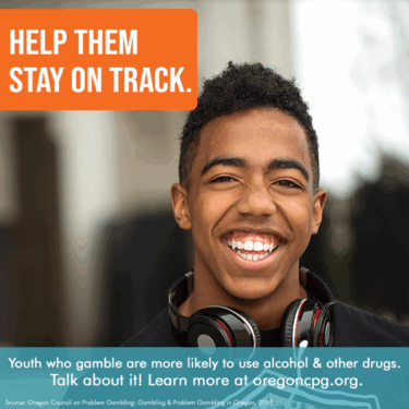 A teen boy smiles, looking into the camera. The caption reads, "Youth who gamble are more likely to use alcohol & other drugs. Talk about it! Learn more at www.oregoncpg.org"